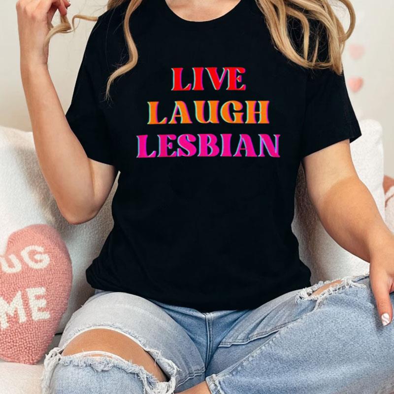 Color Live Laugh Lesbian Lgbt Gay Pride Shirts