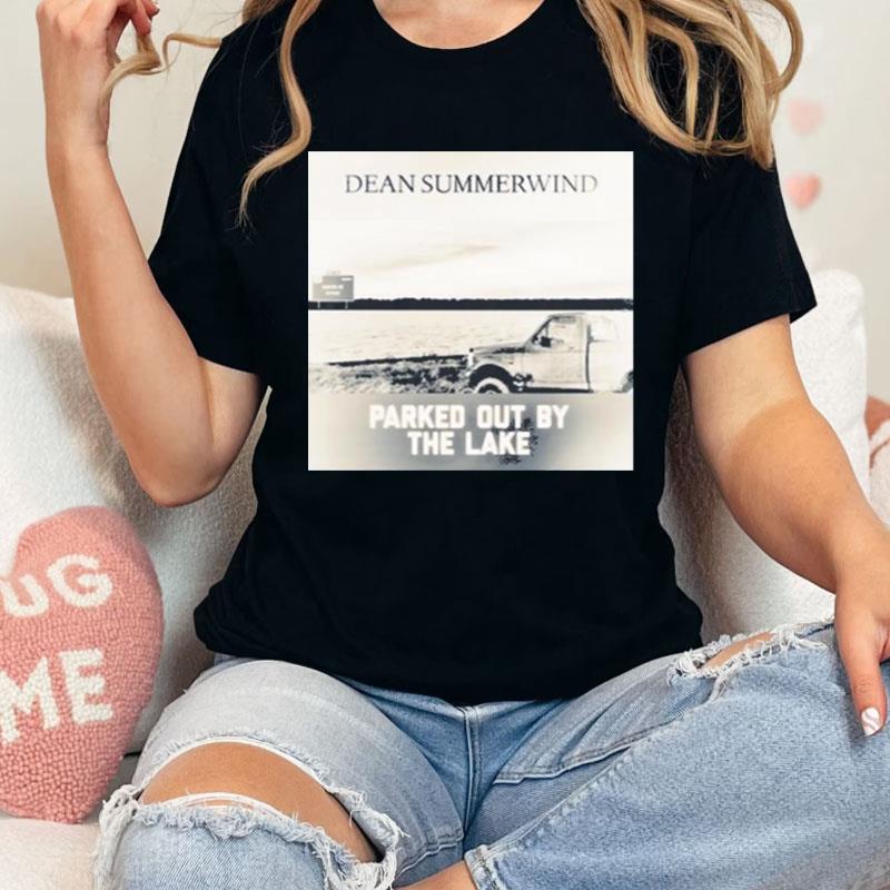Dean Summerwind Parked Out By The Lake Shirts