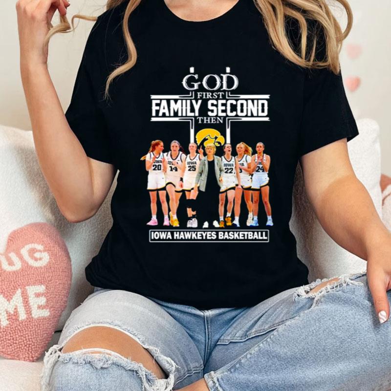 God First Family Second Then Iowa Hawkeyes Basketball Team Shirts