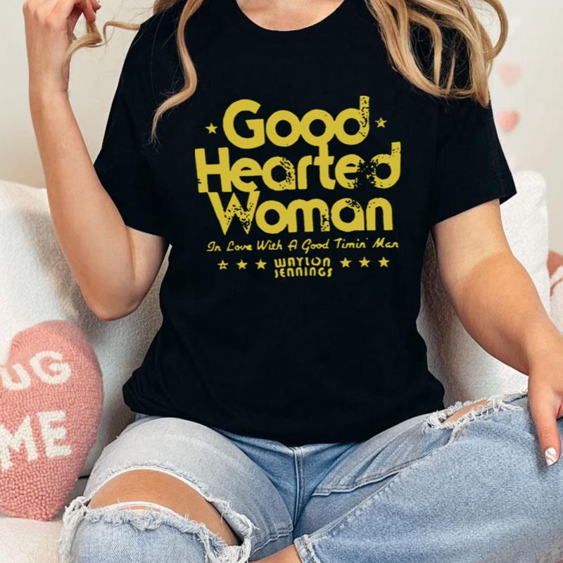 Good Hearted Woman In Love With A Good Timin Man Waylon Jennings Stars Shirts