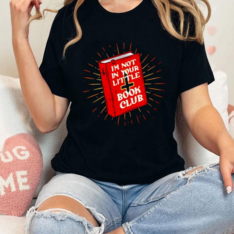 I'm Not In Your Little Book Club Shirts