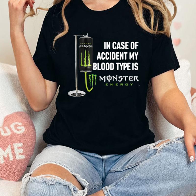 In Case Of Accident My Blood Type Is Monster Energy Shirts