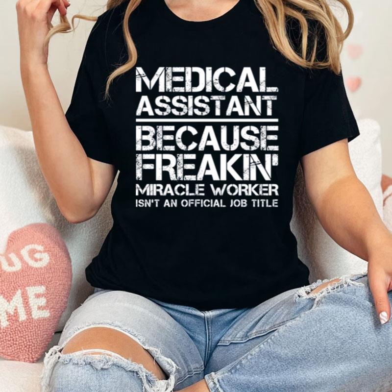 Medical Assistant Miracle Worker Shirts