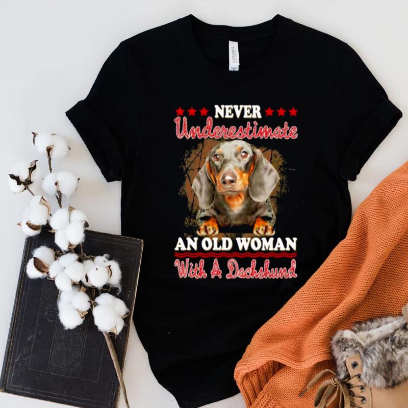 Never Underestimate An Old Woman With A Dachshund Shirts