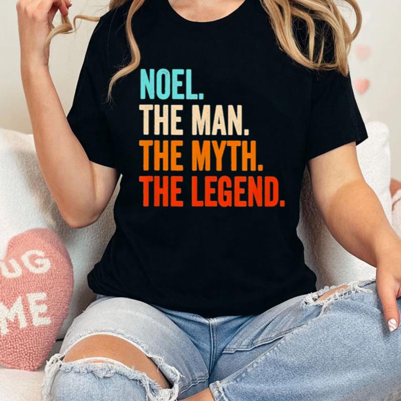Noel The Man The Myth The Legend Shirts