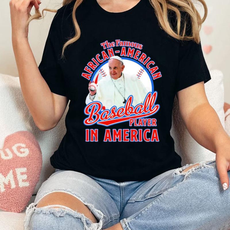 Phanxico Francis The Famous African American Baseball Player In America Shirts