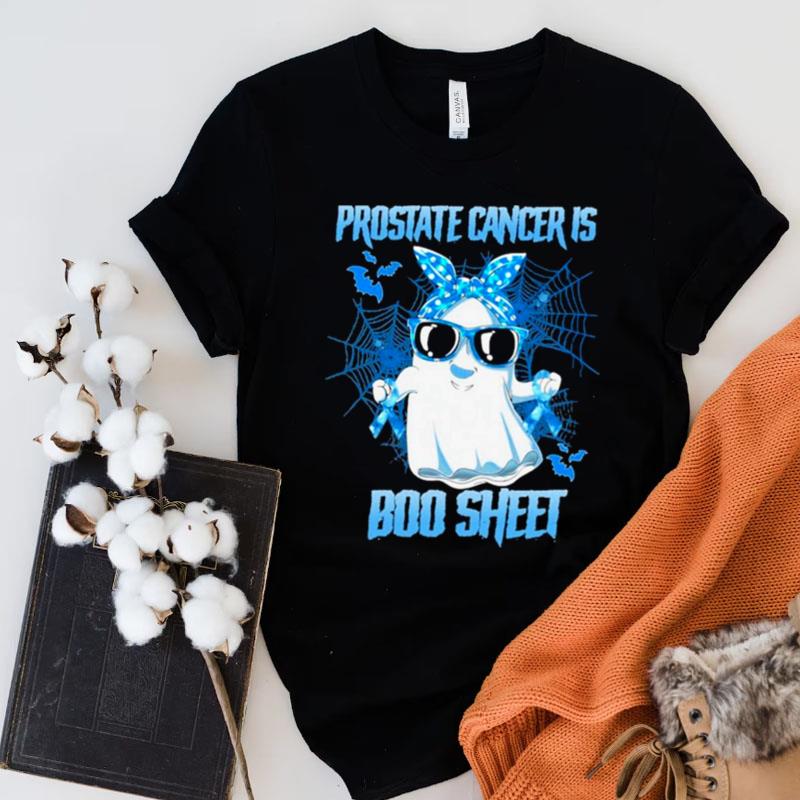 Prostate Cancer Is Boo Sheet Happy Halloween Shirts