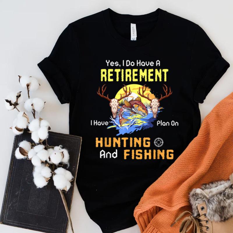Retirement Plan Hunting And Fishing Hunters Shirts