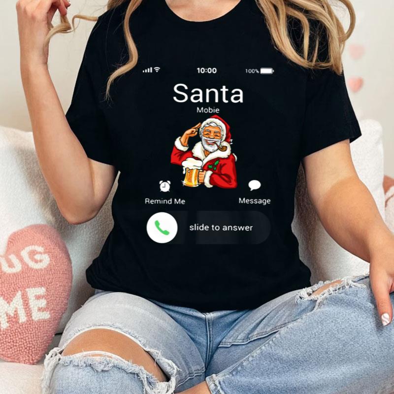 Santa Claus Mobie Remind Me Message Slide To Answer Christmas Shirts