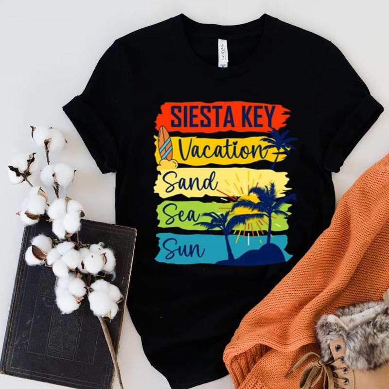 Siesta Key Florida Island Beach Vacartion Sand Sea Sun Shirts