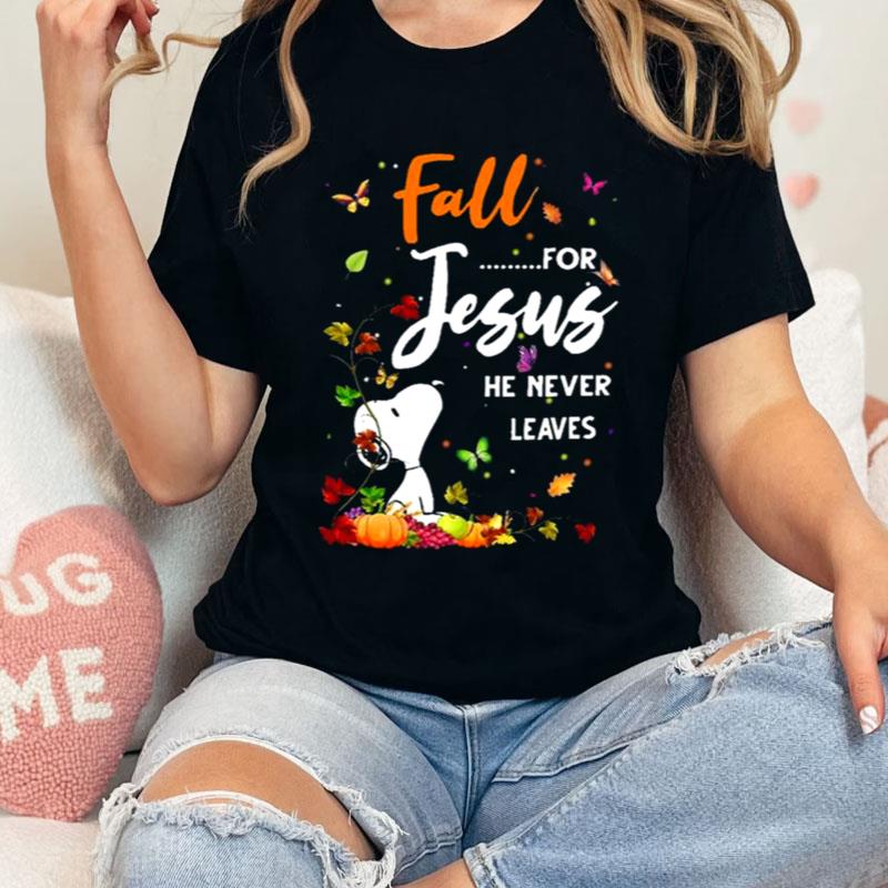 Snoopy Fall For Jesus He Never Leaves Shirts