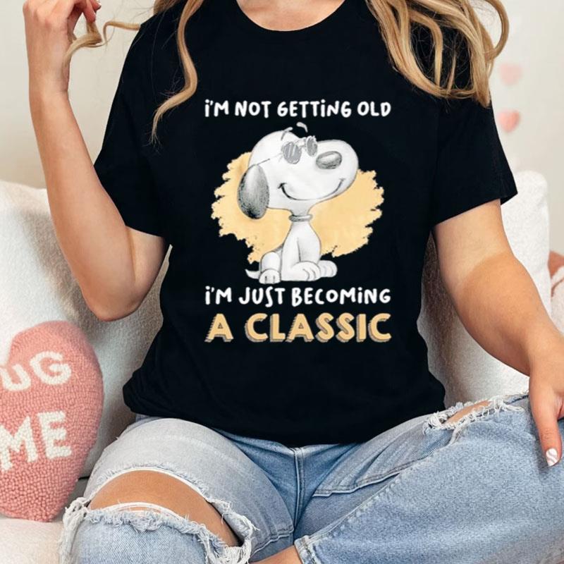 Snoopy I'm Not Getting Old I'm Just Becoming A Classic Vintage Shirts