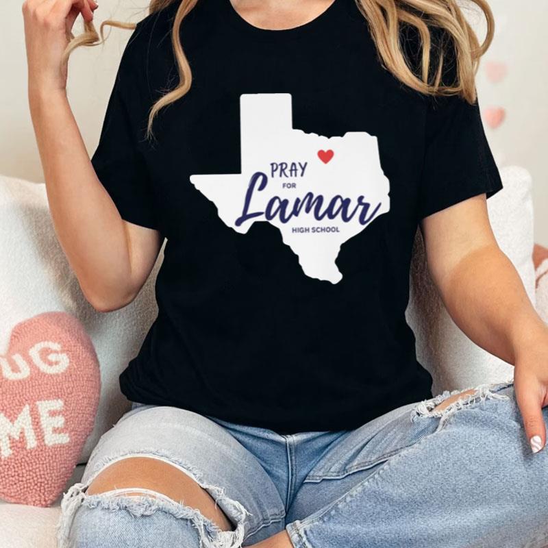 Texas Pray For Lamar High School Shirts