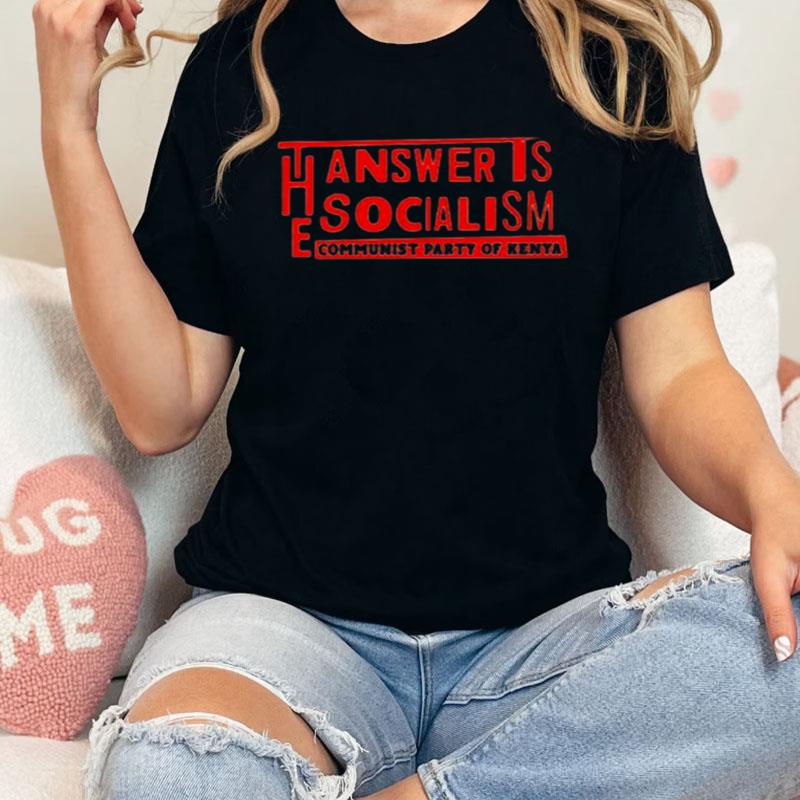 The Answer Is Socialism Communist Party Of Kenya Shirts