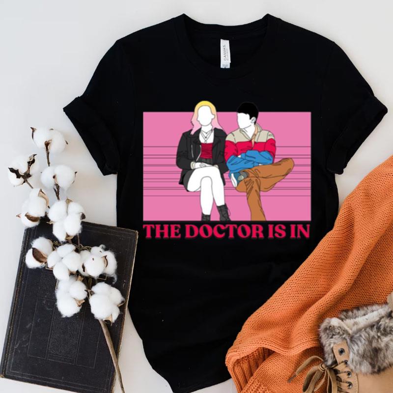 The Doctor Is In Sex Education Otis & Maeve Shirts