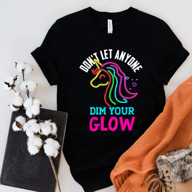 Unicorn Rainbow Lover Glow Don't Let Mindset Inspirational Shirts