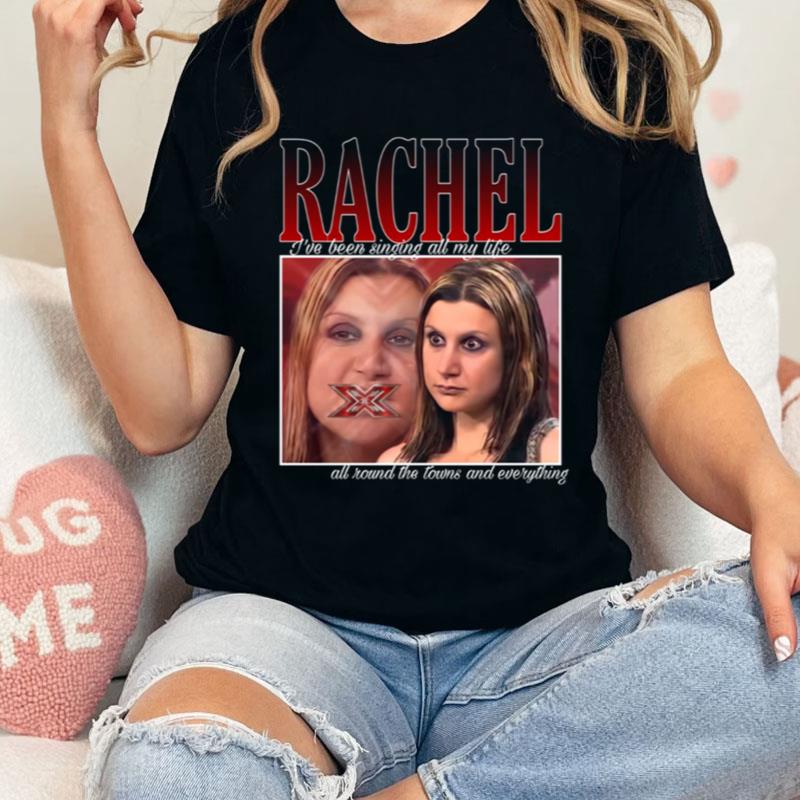 X Factor Rachel I've Been Singing All My Life Shirts