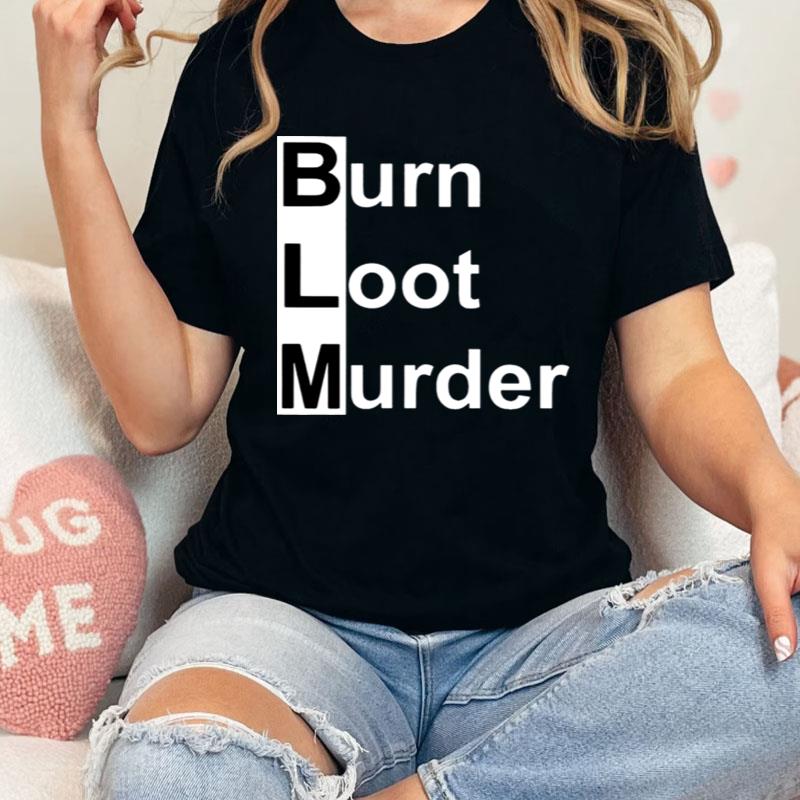 Blm Burn Loot Murder Shirts