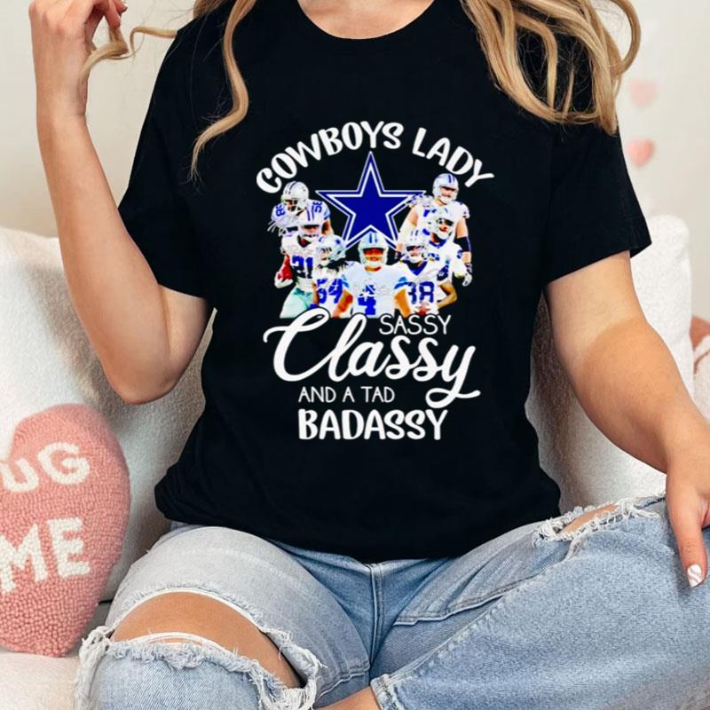 Dallas Cowboys Lady Sassy Classy And A Tad Badassy Signatures Shirts