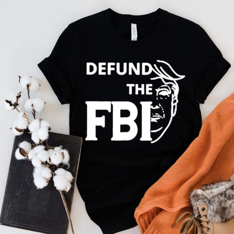 Defund The Fbi Pro Trump 2024 Shirts