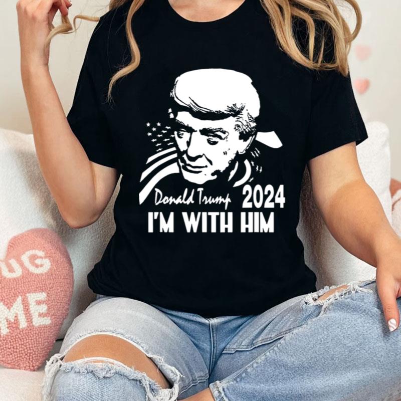 Donald Trump 2024 I'm With Him America Shirts