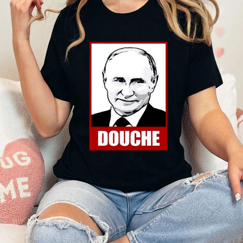 Douchebag Vladimir Putin Shirts