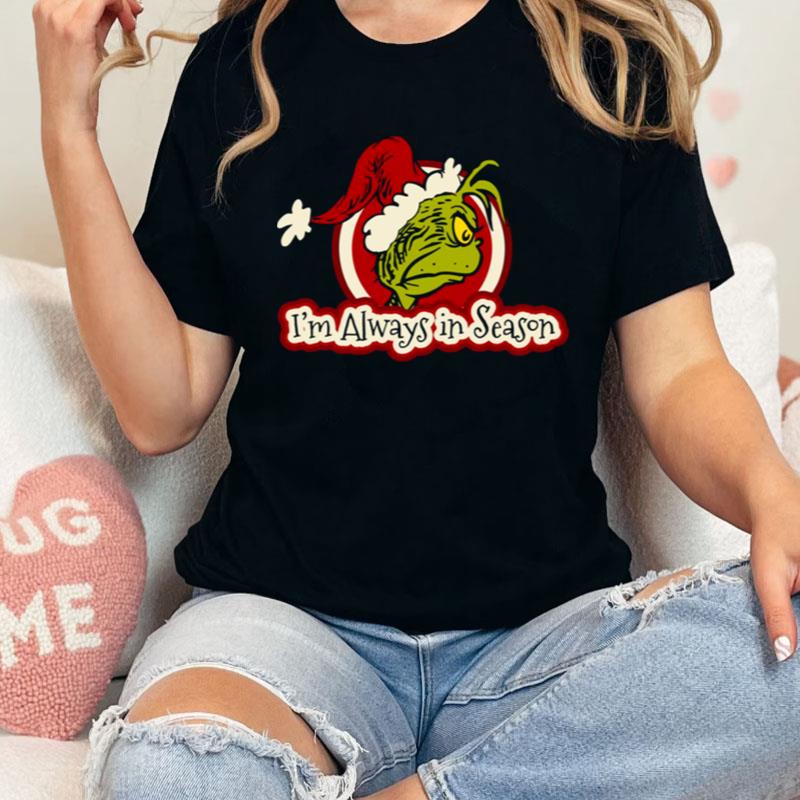 Dr Seuss Grinch Always In Season Merry Xmas Shirts