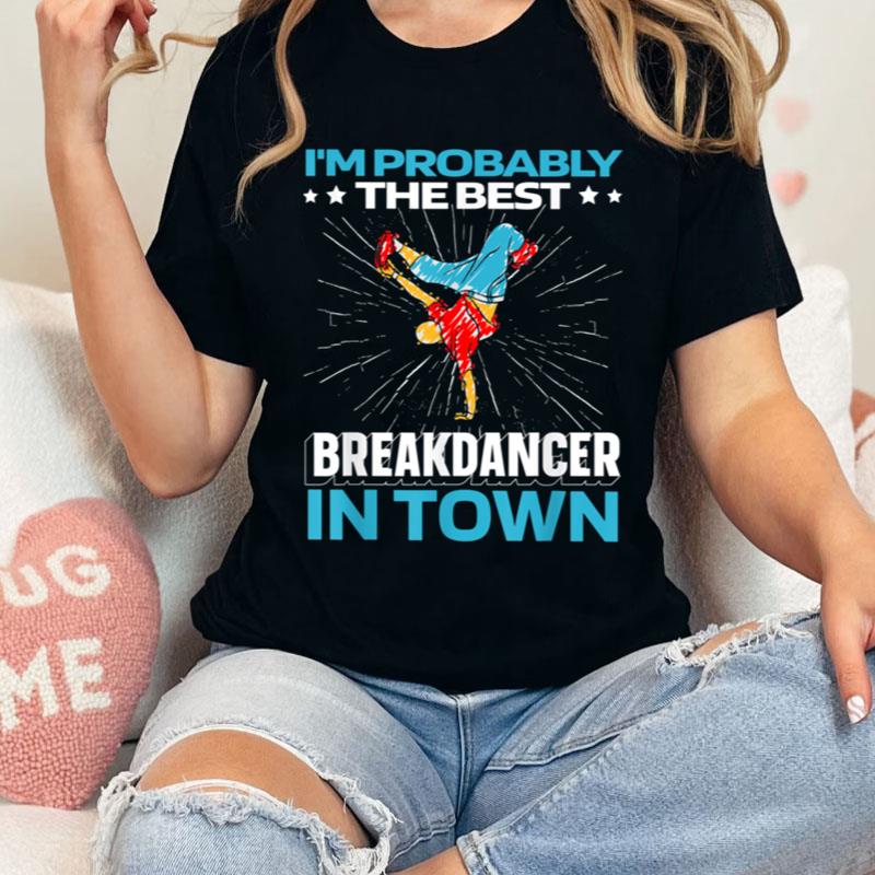 Funny Breakdancer Dancing Breakdance Breaking Breakdancing Shirts