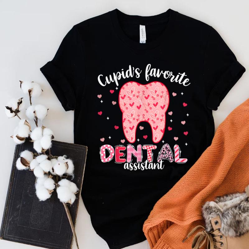 Funny Tooth Cupid's Favorite Dental Assistant Valentines Shirts