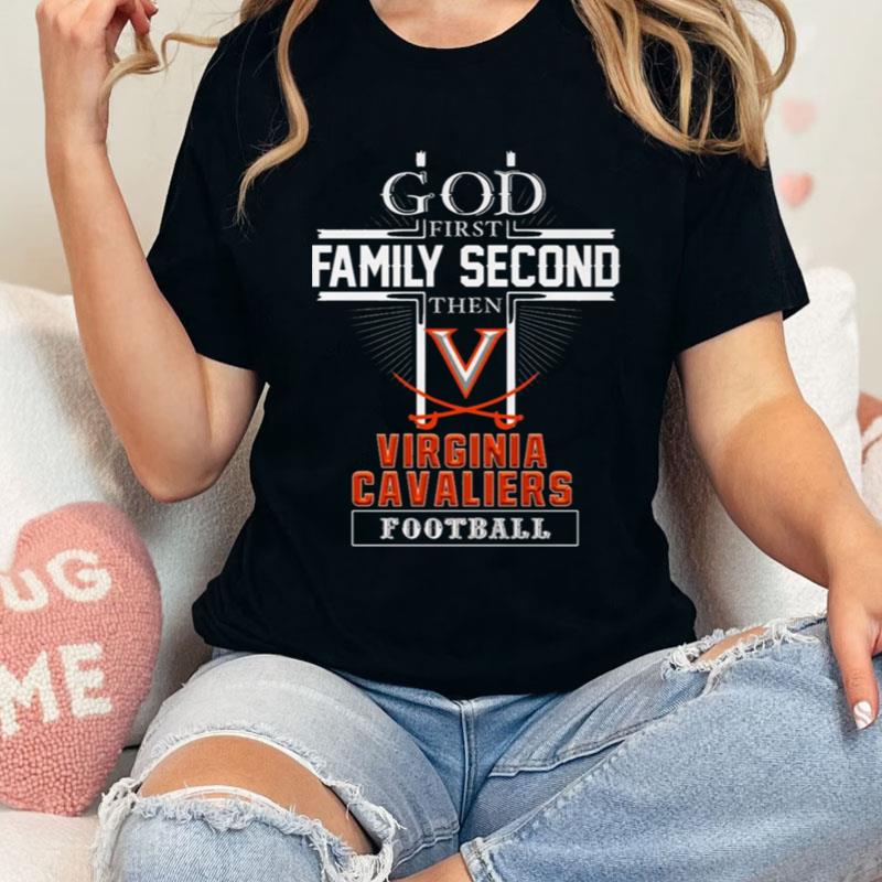 God First Family Second Then Virginia Cavaliers Football Shirts
