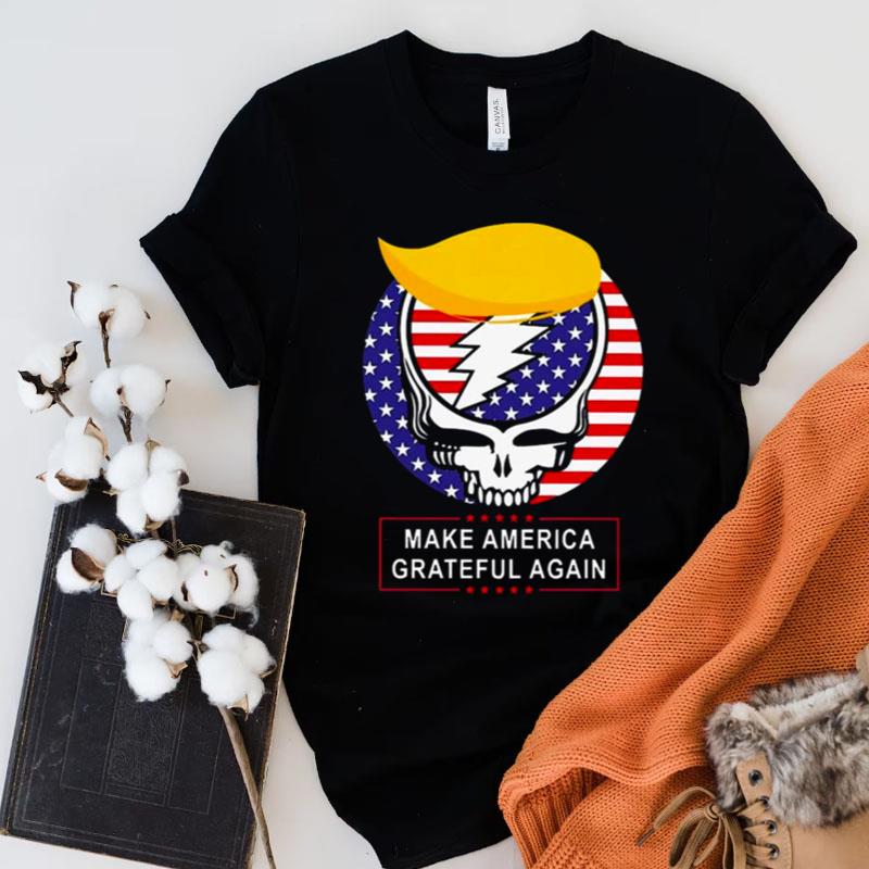 Grateful Dead Make America Grateful Again American Flag Shirts