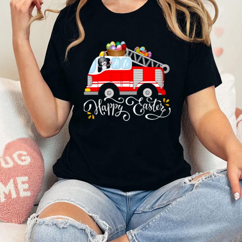 Hi Happy Easter Fire Truck Easter Egg Cute Bunny Firefighter Shirts
