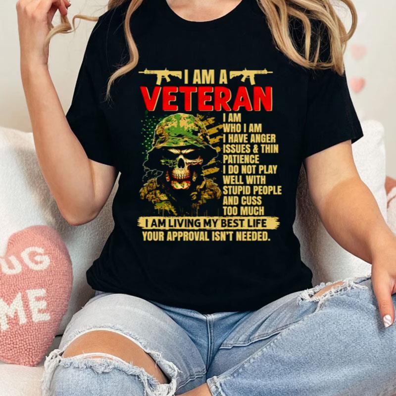 I Am Veteran I Am Living My Best Life Your Approval Isn't Needed Shirts