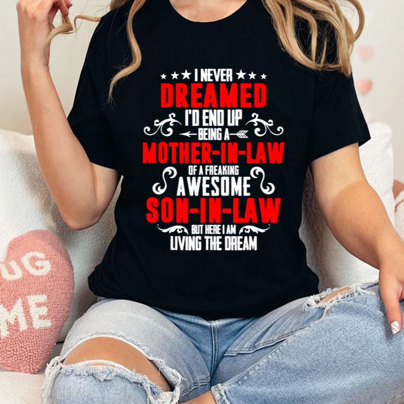 I Never Dreamed Id End Up Being A Mother In Law Son In Law Shirts