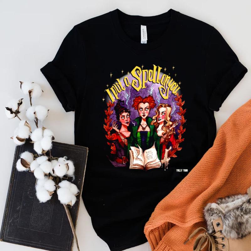 I Put A Spell On You Hocus Pocus Trio Witches Shirts