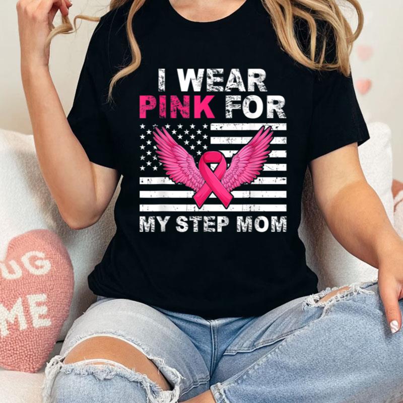 I Wear Pink For My Step Mom Pink Ribbon Breast Cancer Us Shirts