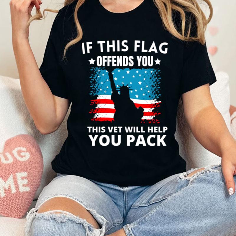 If This Flag Offends You This Vet Will Help You Pack Quote Shirts