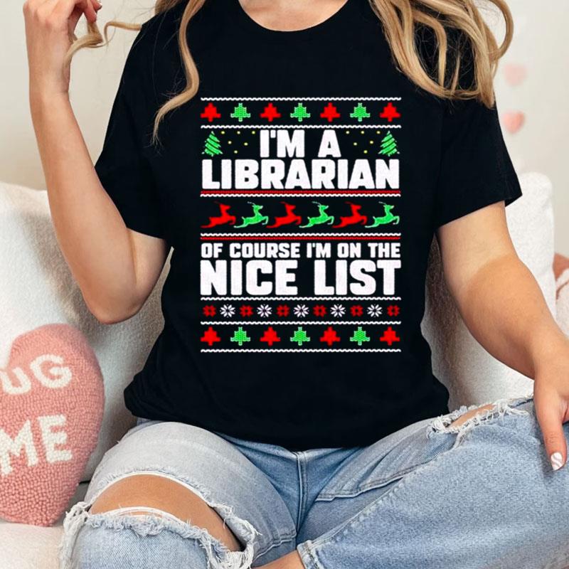 I'm A Librarian Of Course I'm On The Nice List Book Christmas Shirts