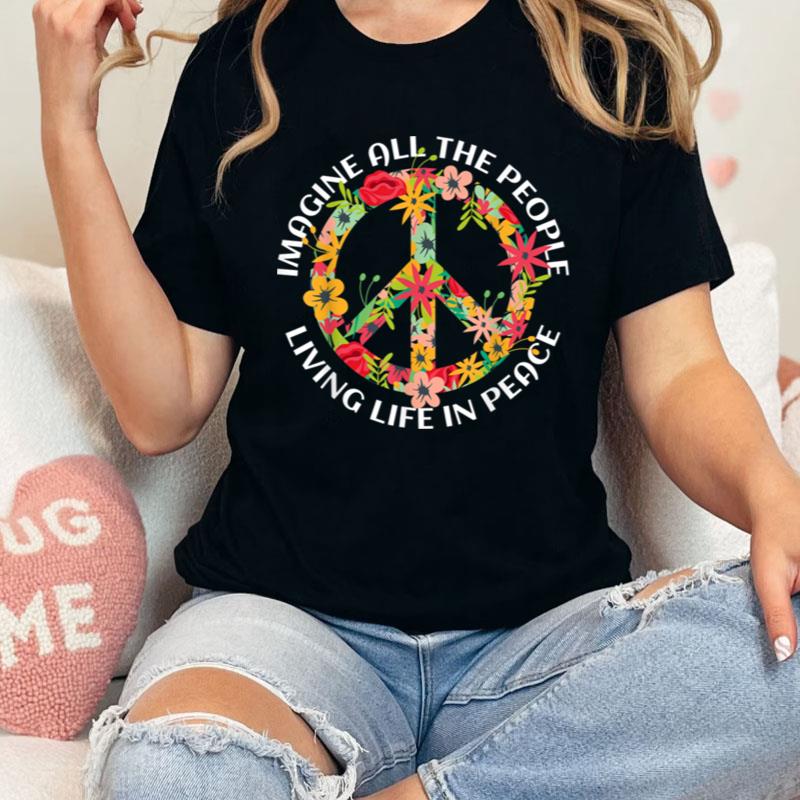 Imagine All The People Living Life In Peace Shirts