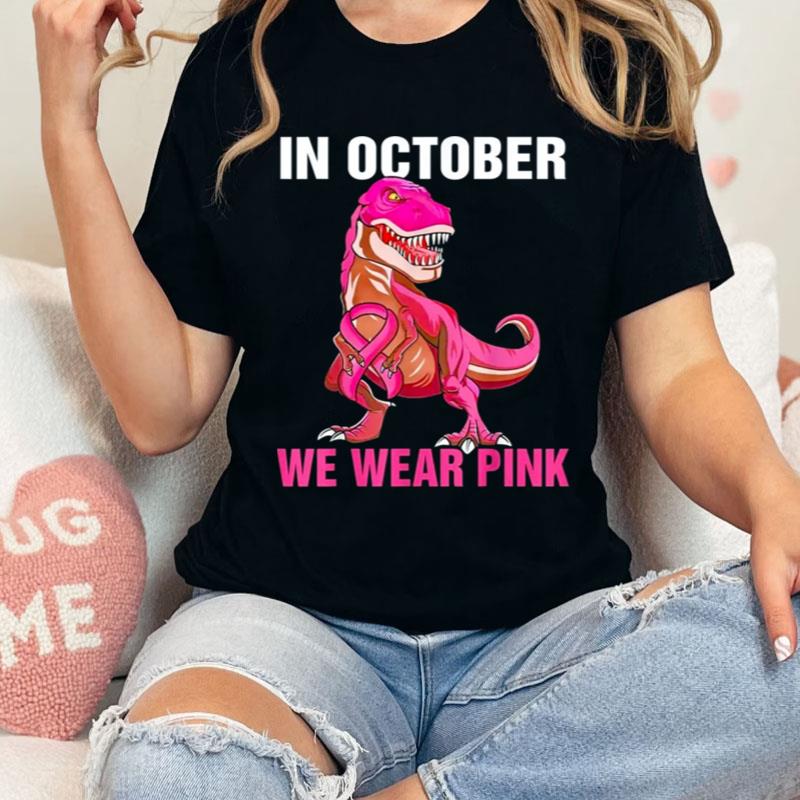 In October We Wear Pink Breast Cancer Trex Dino Kids Toddler Shirts