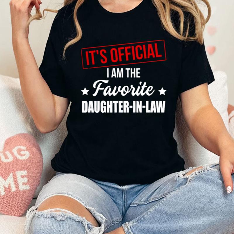 It's Official I Am The Favorite Daughter In Law Shirts
