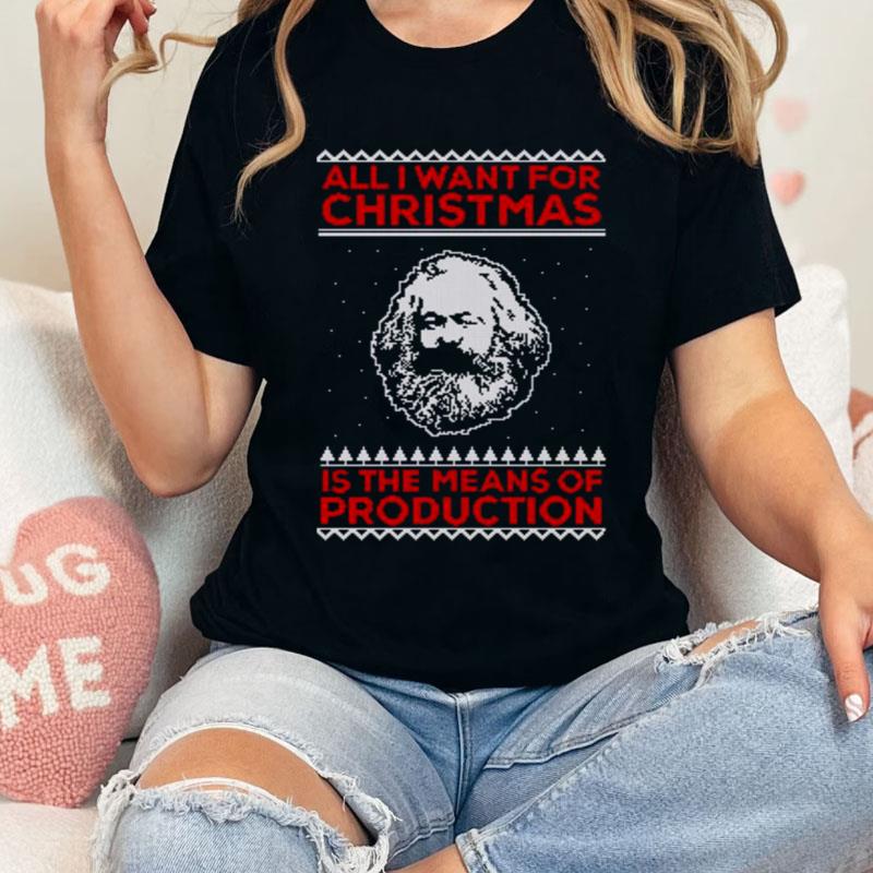 Karl Marx All I Want For Christmas Is The Means Of Production Shirts