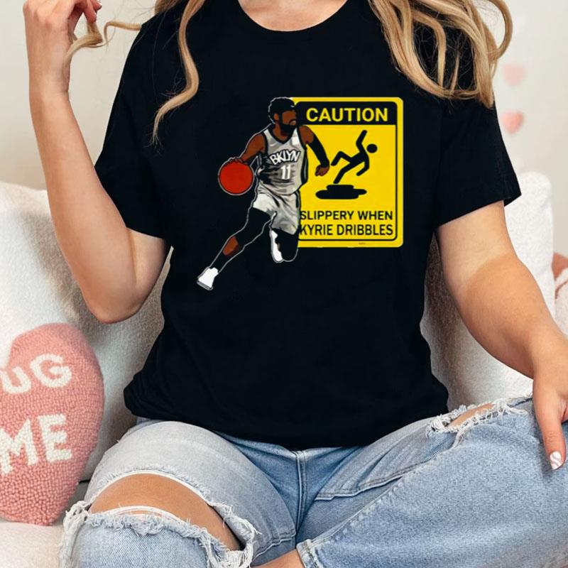 Kyrie Irving Caution Slippery When Kyrie Dribbles Shirts