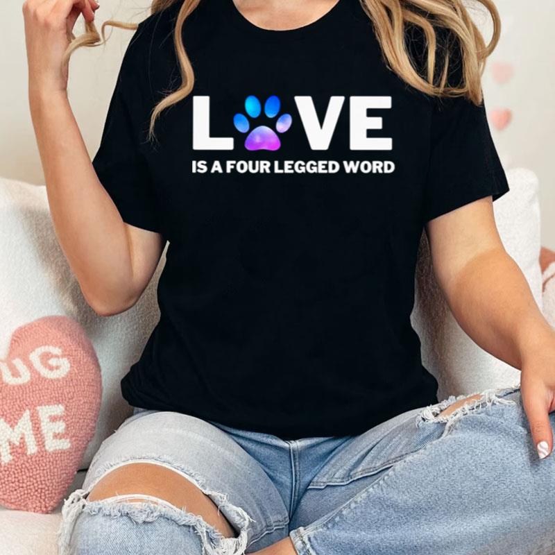 Love Is A Four Legged Word Shirts