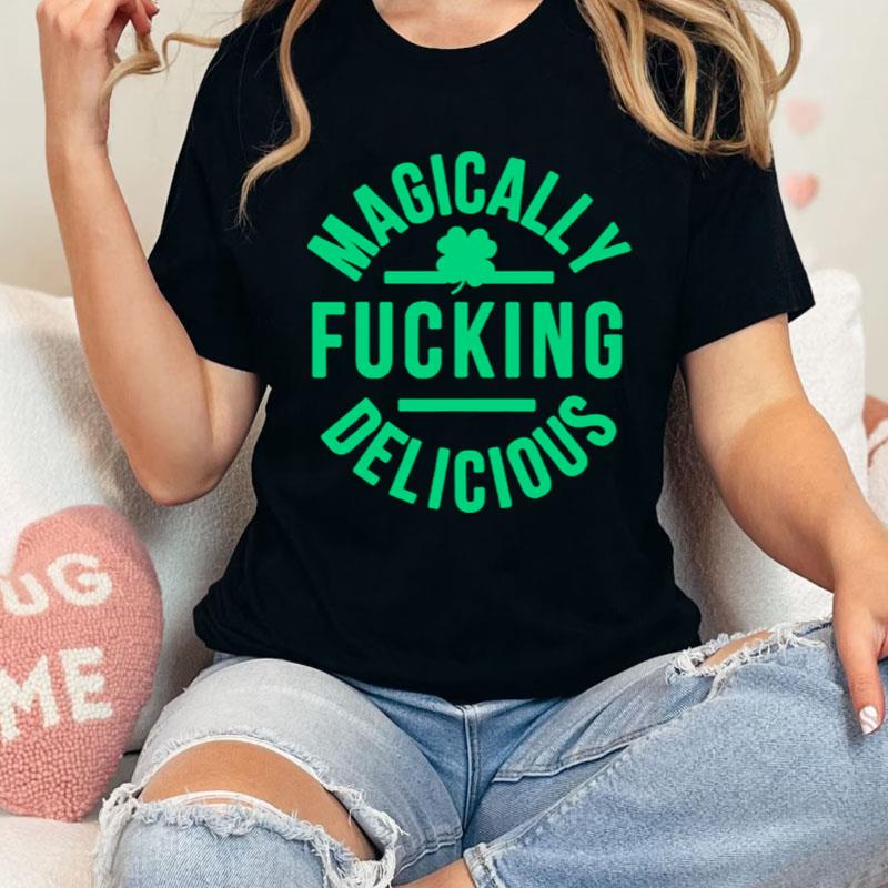 Magically Fucking Delicious St. Patrick's Day Shirts