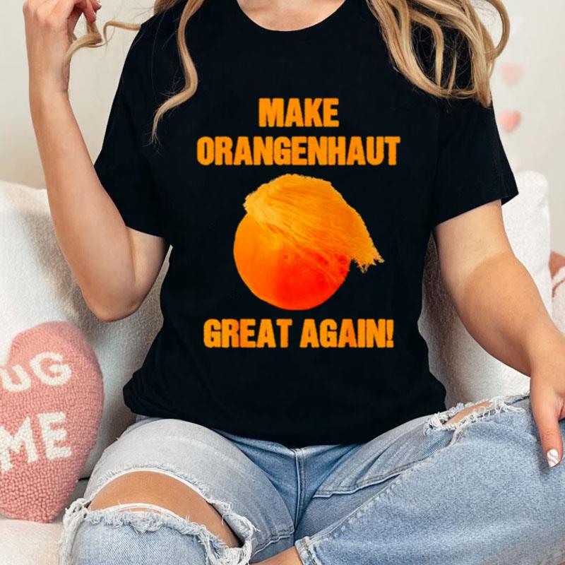 Make Orangenhaut Great Again Anti Trump Shirts