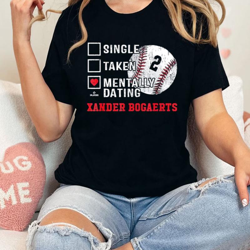 Mentally Dating Xander Bogaerts Xan Diego Shirts