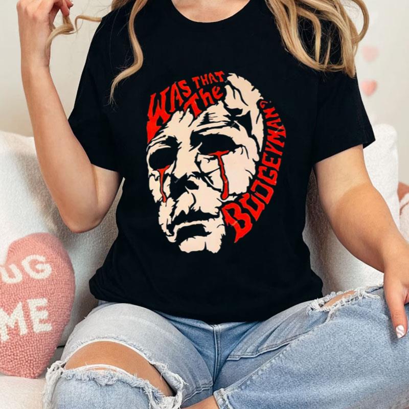 Michael Myers Boogeyman Friday The 13Th Halloween Shirts