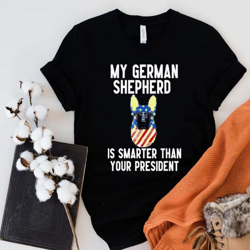 My German Shepherd Is Smarter Than Biden Dog Anti Joe Biden Shirts