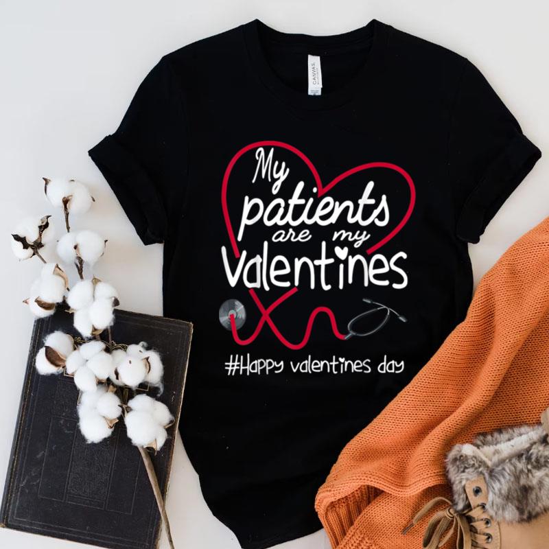 My Patients Are My Valentines Rn Nurse Valentine's Day Shirts